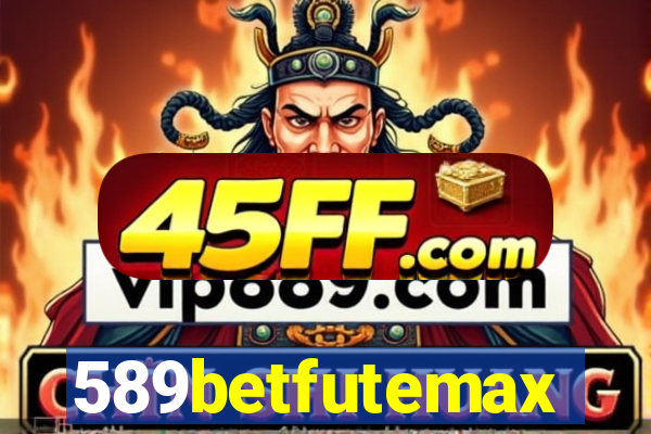 589betfutemax futebol ao vivo